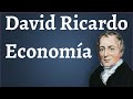 David Ricardo, Resumen Completo de Su Pensamiento Económico