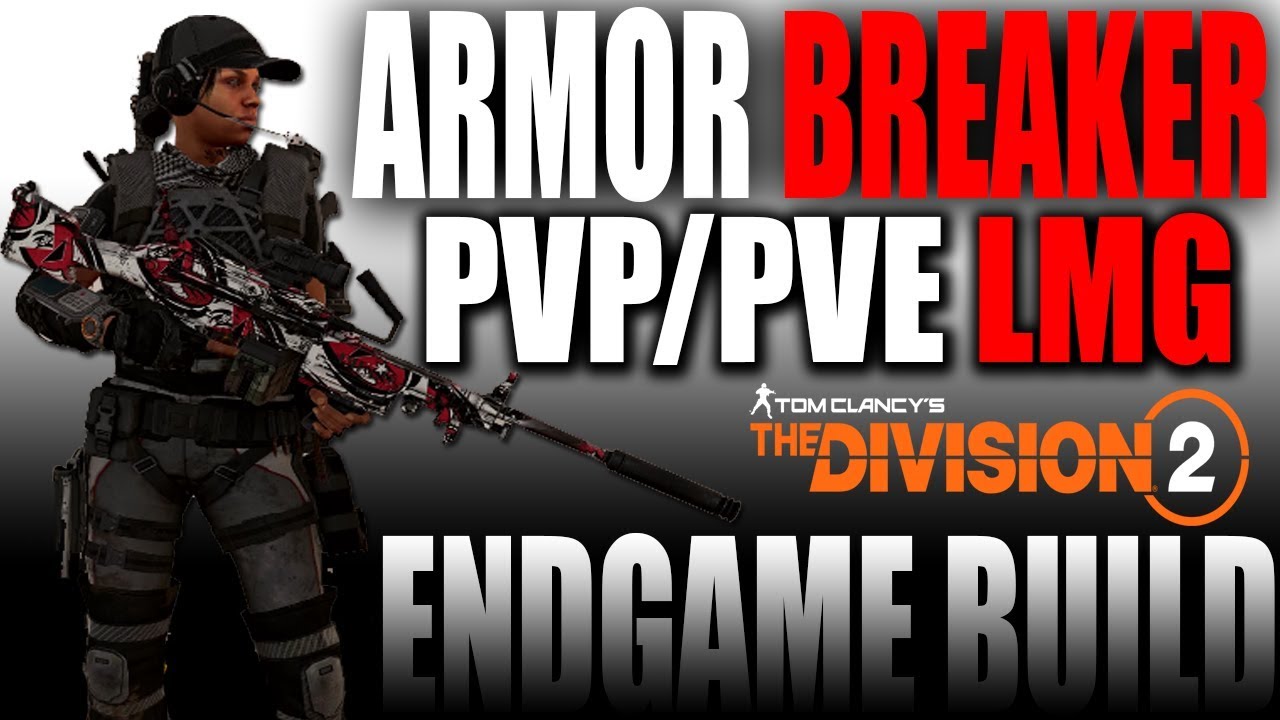 "Armor Breaker" Endgame PVP/PVE LMG Build Guide The Division 2 YouTube