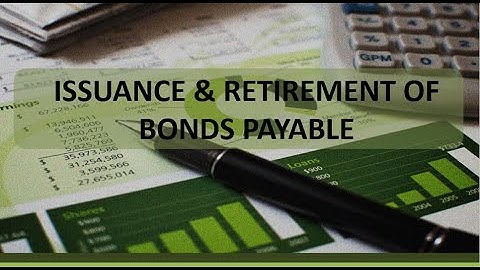 Long-Term Liabilities: Issuance & Retirement of Bonds Payable