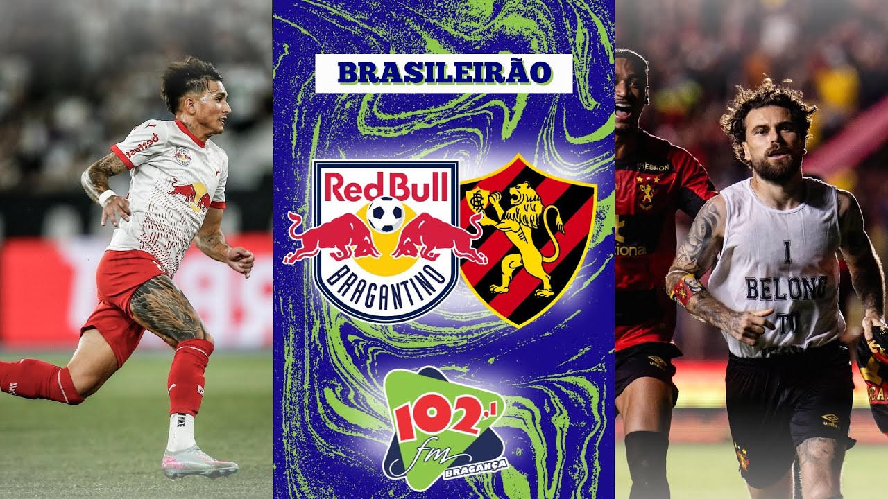 Red Bull Bragantino x Sport-RECIFE pela 23ª rodada do Brasileirão 2025 ...