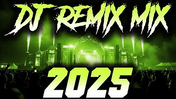DJ MIX 2025 - Remixes & Mashups of Popular Songs 2025 | DJ Remix Song Club Music Disco DJ Mix 2024