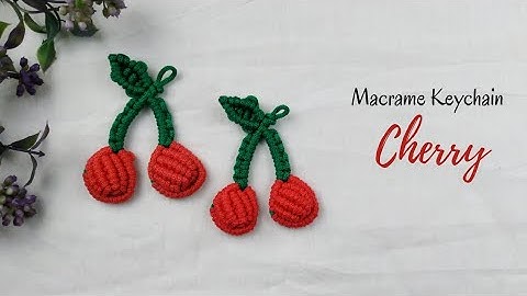 DIY Macrame Cherry Keychain | Hướng dẫn về chuỗi khóa Macrame