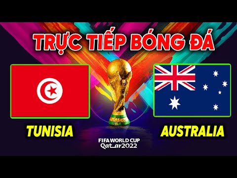 Nhận Định Giải Úc - Trực tiếp nhận định Tunisia vs Australia: Mệnh lệnh phải thắng | Lịch Thi Đấu World Cup 2022 Hôm Nay