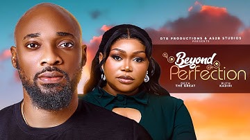 BEYOND PERFECTION - RUTH KADIRI, DEZA THE GREAT, TESSY OGBONNA, ADEBOLA DESALU