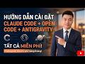 Hướng dẫn cài đặt Claude Code + Open Code + Antigravity | không tốn chi phí hàng tháng #claudecode