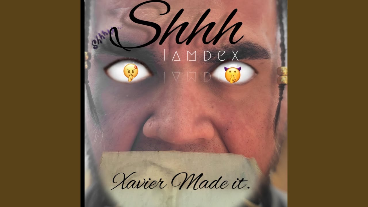 Shhh Rapper Shhh. (feat. Xavier Made It.) - YouTube