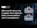 Unleashing the Power of Data Governance with Microsoft Purview and Microsoft Security Copilot