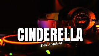 DJ CINDERELLA | | SLOW ANGKLUNG