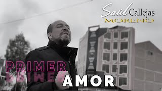 Video thumbnail of "💞PRIMER AMOR - Saúl Callejas & Moreno (videoliryc) 2024 #estreno2024 #primeramor #morenadas"