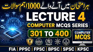 Lecture 4 | 100 Computer MCQs (301–400) | One-Paper Exams Preparation | PPSC, FPSC, SPSC, NTS, FIA