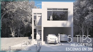 🔴🖐🏼 5 Tips para MEJORAR tu ESCENA en 3D | 3D Max para arquitectura | EP.10 🖐🏼🟥 Fin Cap. modelado