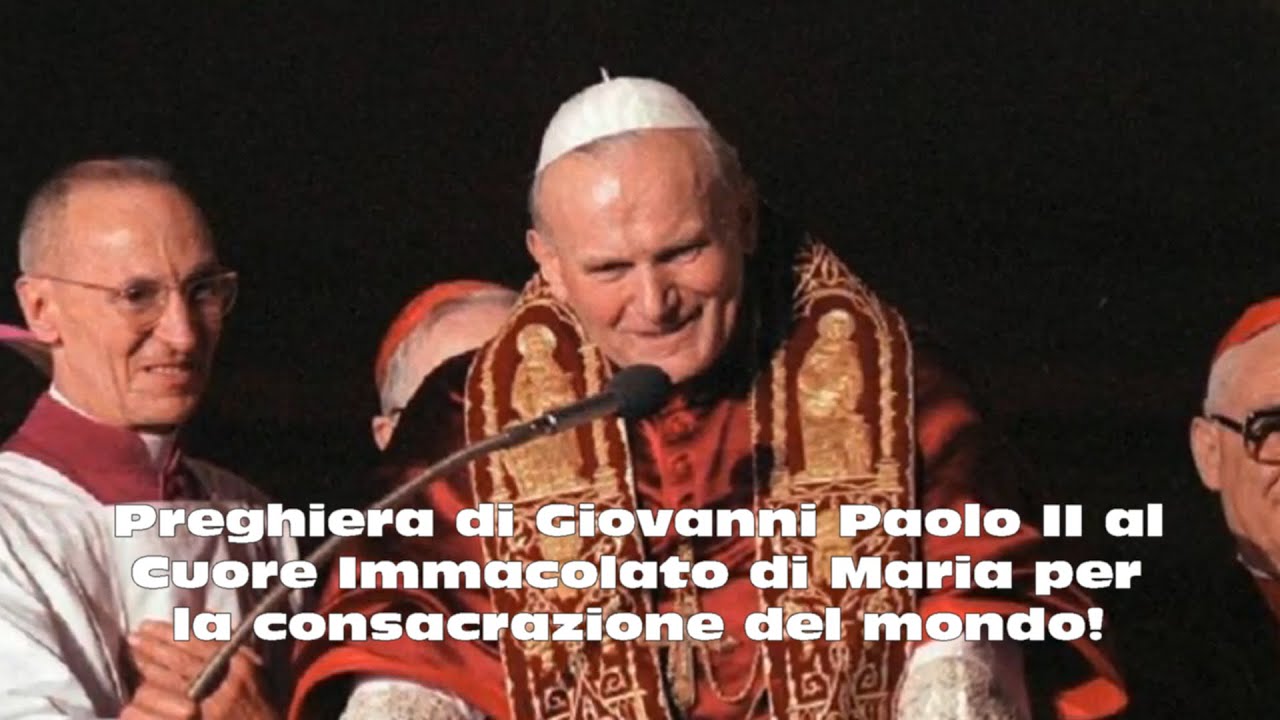 Preghiera di Giovanni Paolo II al Cuore Immacolato di Maria per la ...