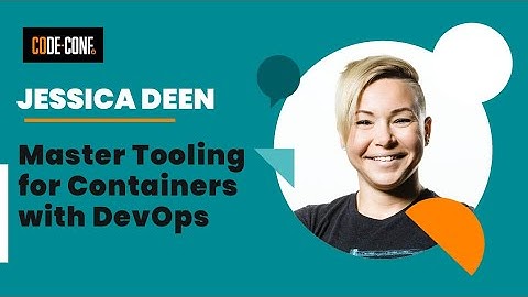 Master Tooling for Containers with DevOps - Jessica Deen from Microsoft