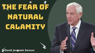 David Jeremiah Sermons 2024   The Fear Of Natural Calamity