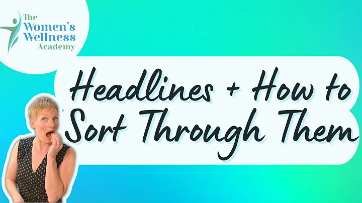 The Women's Wellness Academy: Episode 4--Headlines...