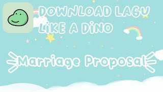 Download Lagu Like A Dino|Marriage Proposal