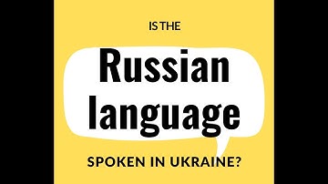 Is the Russian language spoken in Ukraine?