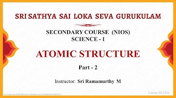 Secondary | NIOS | Science | Atomic Structure | Part 2 of 4 | Sri Ramamurthy