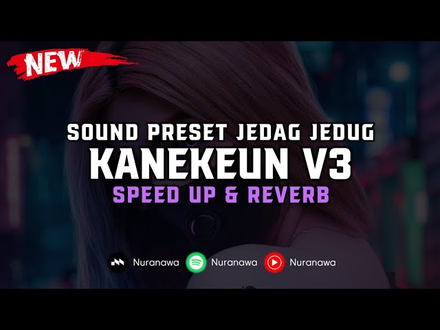 DJ Kanekeun V3 ( Speed Up & Reverb ) 🎧 class=
