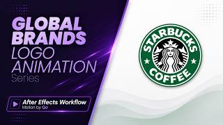 Starbucks Logo Animation - Global Brands Logo Animation series - After Effects Workflow