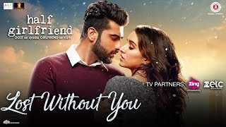 Lost Without You - Half Girlfriend | Arjun K & Shraddha K | Ami Mishra & Anushka Shahaney Resimi