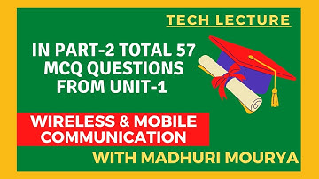 In Part-2 Total 57 MCQ Questions From Unit-1 || Wireless & Mobile Communication || By Tech Lecture