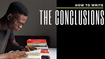 How to write the Conclusions chapter (Dissertation/Thesis/Research Paper)