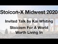 Stoicism for a world worth living in  kai whiting  stoicon x midwest 2020