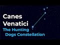 Exploring Canis Venatici
