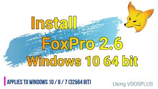 install foxpro 2.6 in windows 10 / windows 8, 8.1 / windows 7 / xp 64 bit or 32 bit using vdosplus