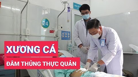 Người phụ nữ bị xương cá dâm thủng thực quản và động mạch chủ