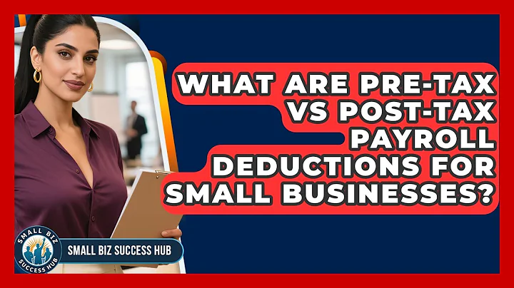 What Are Pre-tax Vs Post-tax Payroll Deductions For Small Businesses? - Small Biz Success Hub