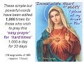 "IMMACULATE HEART OF MARY, I PLACE ALL MY TRUST IN YOU" - 1000 times a day for 33 days..