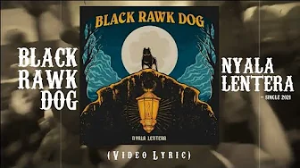 Black Rawk Dog - Nyala Lentera (Official Lyric Video) Black Rawk Dog - Nyala Lentera (Official Lyric Video)