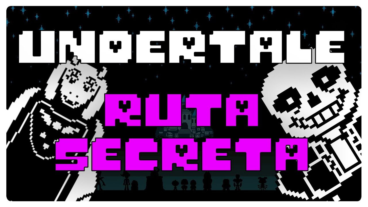 Undertale Ruta UNDERTALE RUTA SECRETA - RUTA ENTERA - YouTube