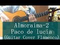 Almoraima-2 segueda poco de lucia  guitar cover nomal and slow speed flamenco-2 guitar solo 31.4.30