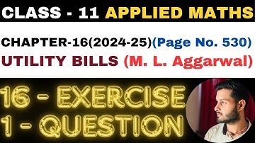 1Question Exercise 16 l Chapter 16 l UTILITY BILLS l Class 11th Applied Maths l M L Aggarwal 2024-25
