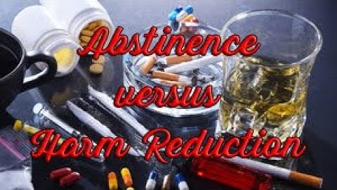 Week 16: Abstinence vs Harm Reduction