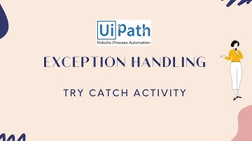 UiPath RPA - Exception Handling || Try Catch Activity