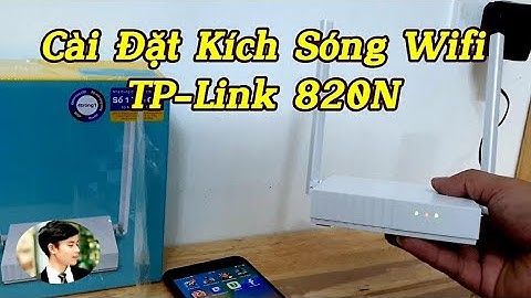 Cách cài đặt kích sóng Wifi Tp-Link820N ( TL-WR820N ) | How to install Wifi signal booster Tp-Link .