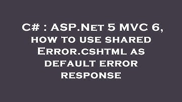 C# : ASP.Net 5 MVC 6, how to use shared Error.cshtml as default error response