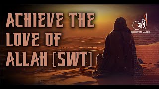 How To Achieve The Love Of Allah [swt]