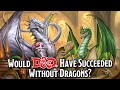 Would dd have succeeded without dragons