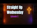 Let's Talk About It..... Straight Up Ep. 2