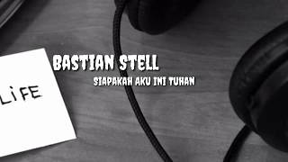 Bastian Stell - Siapakah aku ini tuhan (lirik lagu)coverKMCJUARDY