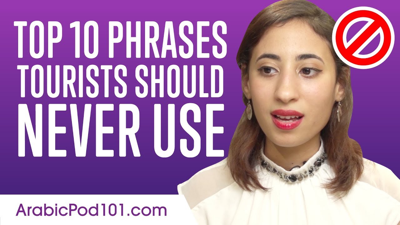 Top 10 Phrases Tourists Should Never Use in Arabic