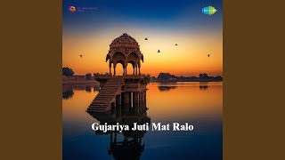 Gujariya Juti Mat Ralo