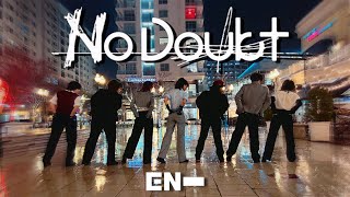 K-Pop Dance Cover In Public Enhypen 엔하이픈 - No Doubt Anova