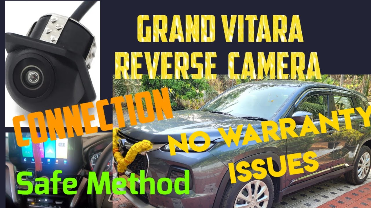 Grand vitara reverse camera installation safe method no warranty issues ...