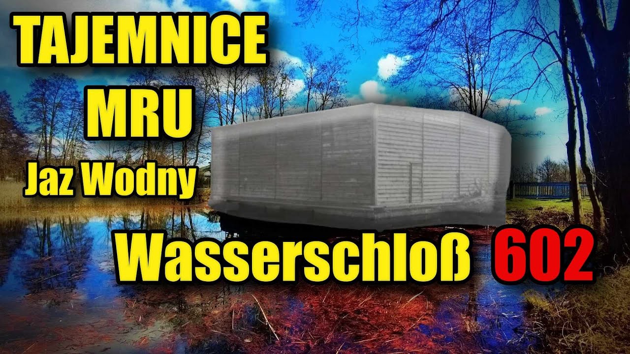 TAJEMNICE MRU - Wasserschloß 602 (JAZ WODNY)